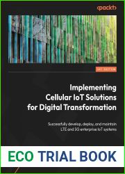 Implementing Cellular IoT Solutions for Digital Transformation: Successfully develop, deploy, and maintain LTE and 5G enterprise IoT systems