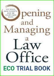 Opening and Managing a Law Office: Go Solo, Win Clients, and Be Your Own Boss