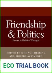 Friendship and Politics: Essays in Political Thought