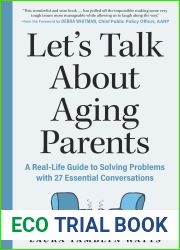 Let|s Talk About Aging Parents: A Real-Life Guide to Solving Problems with 27 Essential Conversations