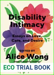 Disability Intimacy: Essays on Love, Care, and Desire