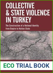 Collective and State Violence in Turkey: The Construction of a National Identity from Empire to Nation-State
