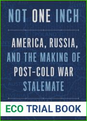 Not One Inch: America, Russia, and the Making of Post-Cold War Stalemate