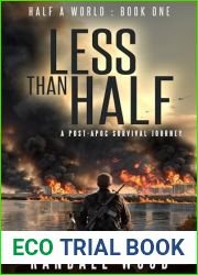 Less than Half: A Post Apoc Survival Journey (Half a World Book 1)