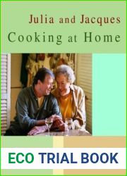 Julia and Jacques Cooking at Home: A Cookbook