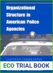 Organizational Structure in American Police Agencies: Context, Complexity, and Control (Suny Series in New Directions in Crime and Justice Studies)