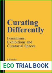 Curating Differently: Feminisms, Exhibitions and Curatorial Spaces