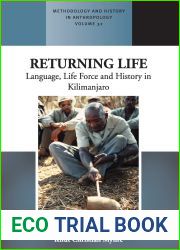 Returning Life: Language, Life Force and History in Kilimanjaro (Methodology and History in Anthropology, 32)