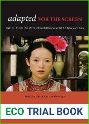 Adapted for the Screen: The Cultural Politics of Modern Chinese Fiction and Film