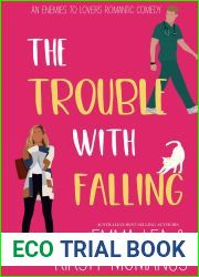 The Trouble With Falling: An Enemies to Lovers Romantic Comedy (The Trouble With Series Book 1)