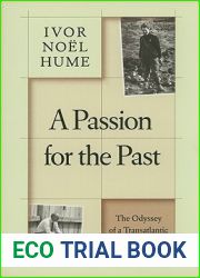 A Passion for the Past: The Odyssey of a Transatlantic Archaeologist
