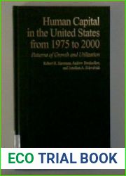 Human Capital in the United States from 1975 to 2000: Patterns of Growth and Utilization