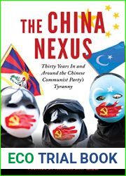 The China Nexus: Thirty Years In and Around the Chinese Communist Party|s Tyranny (Holding the CCP to Account Book 5)