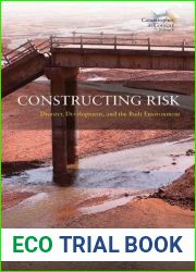 Constructing Risk: Disaster, Development, and the Built Environment (Catastrophes in Context, 4)