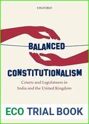 Balanced Constitutionalism: Courts and Legislatures in India and the United Kingdom