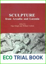 Sculpture from Arcadia and Laconia (Monographs in Archaeology)