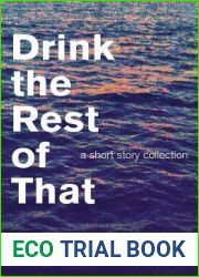 Drink the Rest of That: A Short Story Collection