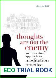 Thoughts Are Not the Enemy: An Innovative Approach to Meditation Practice