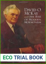 David O. McKay and the Rise of Modern Mormonism