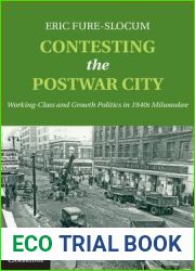 Contesting the Postwar City: Working-Class and Growth Politics in 1940s Milwaukee