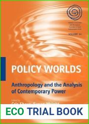 Policy Worlds: Anthropology and the Analysis of Contemporary Power (EASA Series, 14)