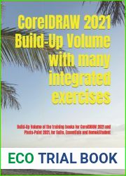 CorelDRAW 2021 Build-Up Volume with many integrated exercises: Build-Up Volume of the training books for CorelDRAW 2021 and Photo-Paint 2021, for Suite, Essentials and Home and Student