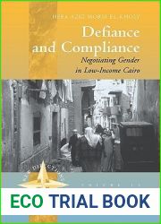 Defiance and Compliance: Negotiating Gender in Low-Income Cairo (New Directions in Anthropology, 15)