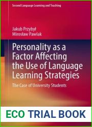Personality as a Factor Affecting the Use of Language Learning Strategies: The Case of University Students (Second Language Learning and Teaching)