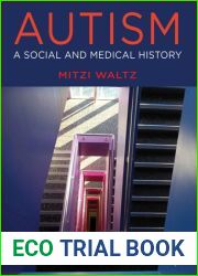 Autism: A Social and Medical History