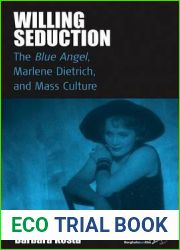 Willing Seduction: The Blue Angel, Marlene Dietrich, and Mass Culture (Film Europa)