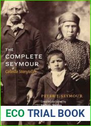 The Complete Seymour: Colville Storyteller (Native Literatures of the Americas and Indigenous World Literatures)