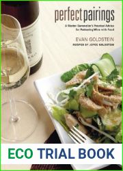 Perfect Pairings: A Master Sommelier|s Practical Advice for Partnering Wine with Food