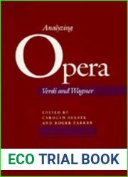 Analyzing Opera: Verdi and Wagner (California Studies in 19th-Century Music)