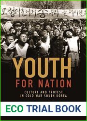 Youth for Nation: Culture and Protest in Cold War South Korea