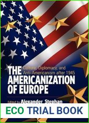 The Americanization of Europe: Culture, Diplomacy, and Anti-Americanism after 1945