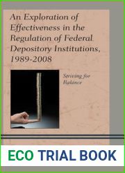An Exploration of Effectiveness in the Regulation of Federal Depository Institutions, 1989-2008: Striving for Balance