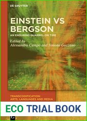 Einstein vs. Bergson: An Enduring Quarrel on Time (Transcodification: Arts, Languages and Media Book 3)