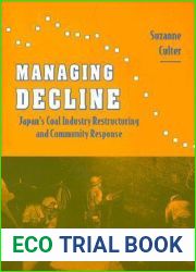 Managing Decline: Japan|s Coal Industry Restructuring and Community Response