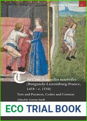 The Cent Nouvelles Nouvelles (Burgundy-Luxembourg-France, 1458 - C. 1550): Text and Paratext, Codex and Context (Texte, Codex and Contexte, 23)