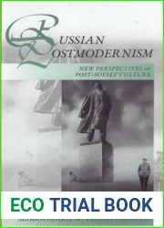 Russian Postmodernism: New Perspectives on Post-Soviet Culture