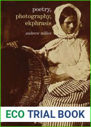 Poetry, Photography, Ekphrasis: Lyrical Representations of Photographs from the 19th Century to the Present