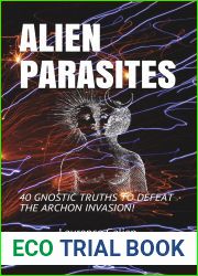 ALIEN PARASITES: 40 GNOSTIC TRUTHS TO DEFEAT THE ARCHON INVASION!