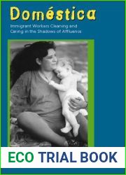 Domestica: Immigrant Workers Cleaning and Caring in the Shadows of Affluence
