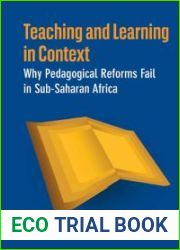 Teaching and Learning in Context: Why Pedagogical Reforms Fail in Sub-Saharan Africa