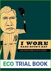 I Wore Babe Ruth|s Hat: Field Notes from a Life in Sports (Sport and Society)