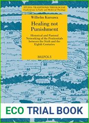 Healing not Punishment: Historical and Pastoral Networking of the Penitentials between the Sixth and the Eighth Centuries (Studia Traditionis … in Early and Medieval Theology, 25)