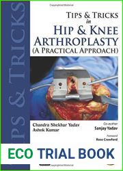 Tips and Tricks in Hip and Knee Arthroplasty: A Practical Approach (Tips and Tricks) by Yadav, Chandra Shekhar, Kumar, Ashok, Yadav, Sanjay (2014) Paperback