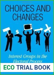 Choices and Changes: Interest Groups in the Electoral Process