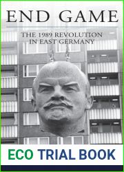 End Game: The 1989 Revolution in East Germany