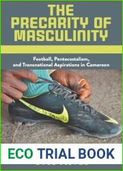 The Precarity of Masculinity: Football, Pentecostalism, and Transnational Aspirations in Cameroon